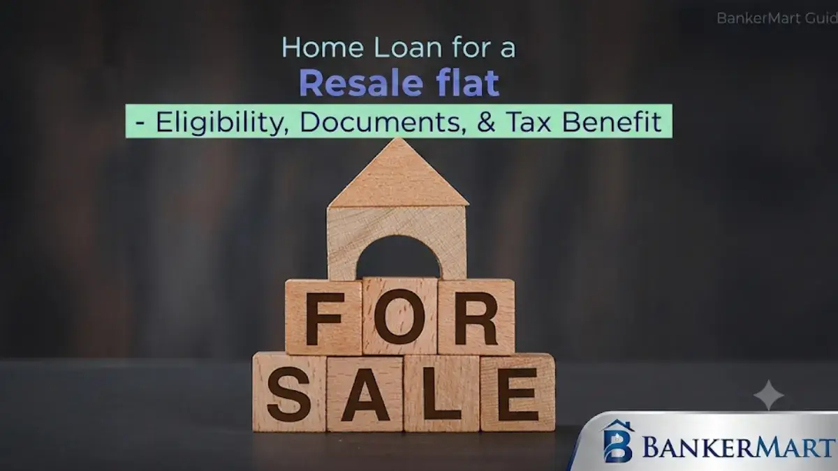 Home Loan for Resale Flat 2026 – Eligibility, Interest Rates, Documents & EMI