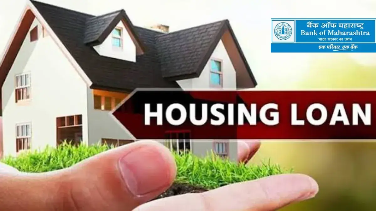 Bank of Maharashtra Home Loan Interest Rate 2026: 7.25% ROI, EMI & Eligibility